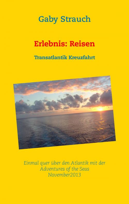 Cover of the book Erlebnis: Reisen by Gaby Strauch, Books on Demand