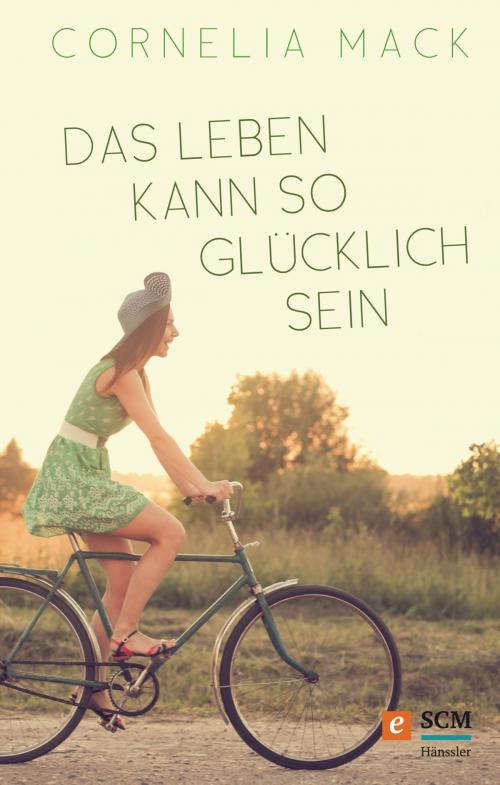 Cover of the book Das Leben kann so glücklich sein by Cornelia Mack, SCM Hänssler