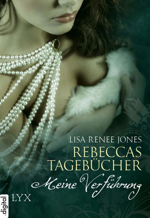 Cover of the book Rebeccas Tagebücher - Meine Verführung by Lisa Renee Jones, LYX.digital