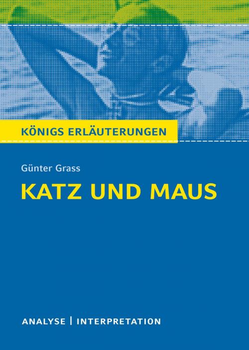 Cover of the book Katz und Maus. Königs Erläuterungen. by Rüdiger Bernhardt, Günter Grass, Bange, C