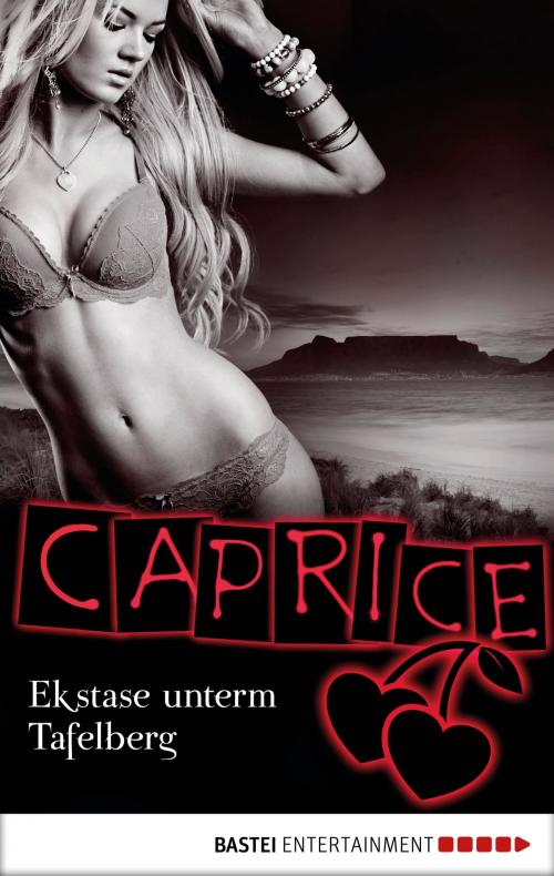 Cover of the book Ekstase unterm Tafelberg - Caprice by Sandra Sardy, Bastei Entertainment