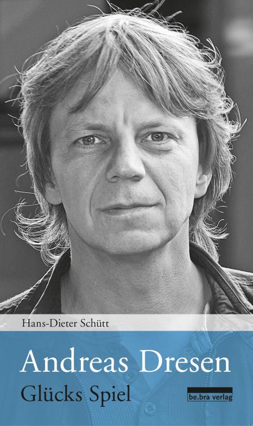 Cover of the book Andreas Dresen by Hans-Dieter Schütt, be.bra verlag