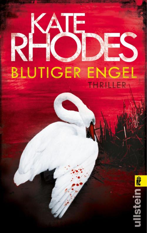 Cover of the book Blutiger Engel by Kate Rhodes, Ullstein Ebooks