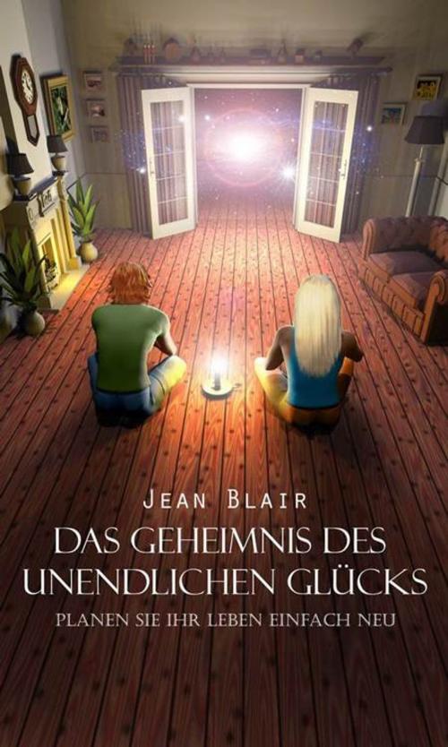 Cover of the book Das Geheimnis des unendlichen Glücks by Jean Blair, epubli GmbH