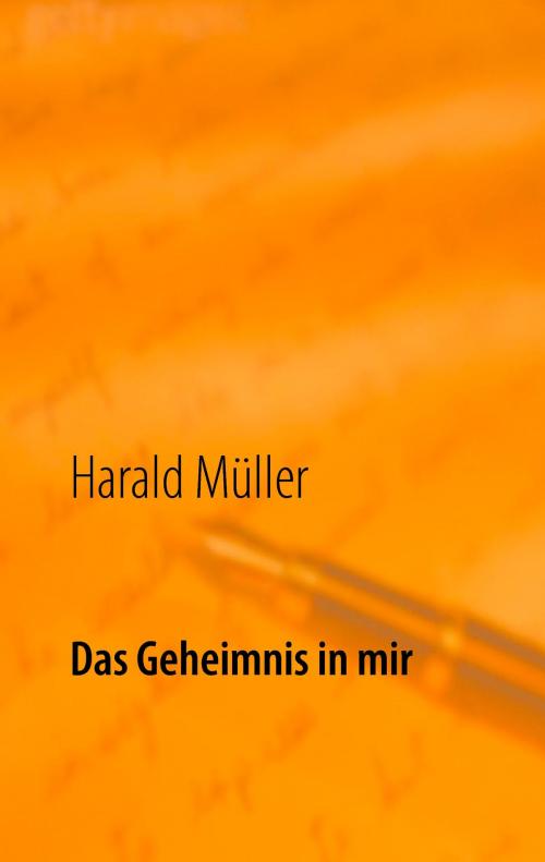 Cover of the book Das Geheimnis in mir by Harald Müller, Books on Demand