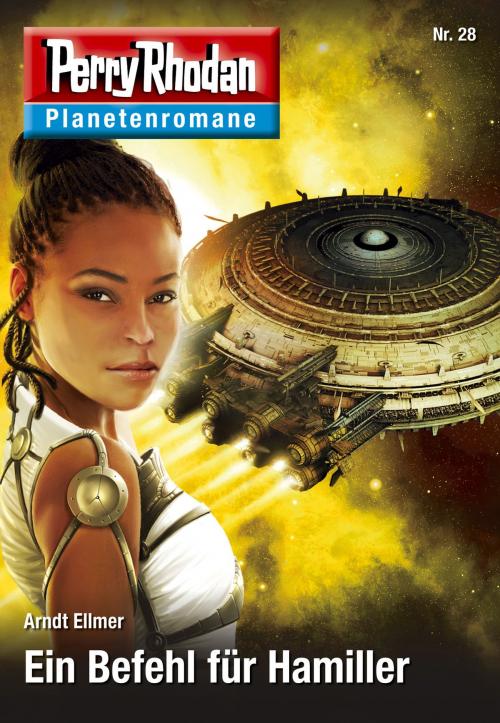 Cover of the book Planetenroman 28: Ein Befehl für Hamiller by Arndt Ellmer, Perry Rhodan digital