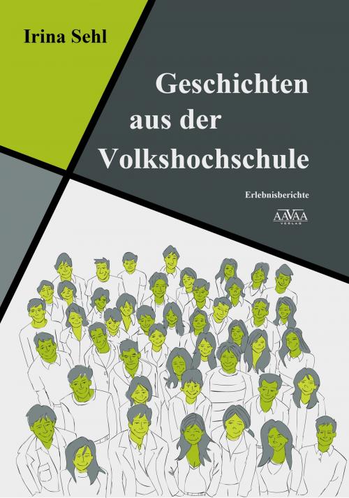 Cover of the book Geschichten aus der Volkshochschule by Irina Sehl, AAVAA Verlag
