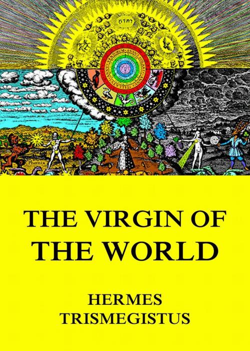 Cover of the book The Virgin of the World by Hermes Trismegistus, Jazzybee Verlag