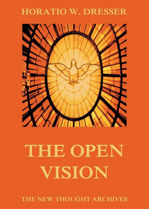 Cover of the book The Open Vision by Horatio W. Dresser, Jazzybee Verlag