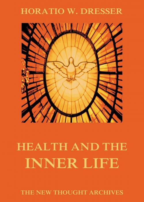 Cover of the book Health And The Inner Life by Horatio W. Dresser, Jazzybee Verlag