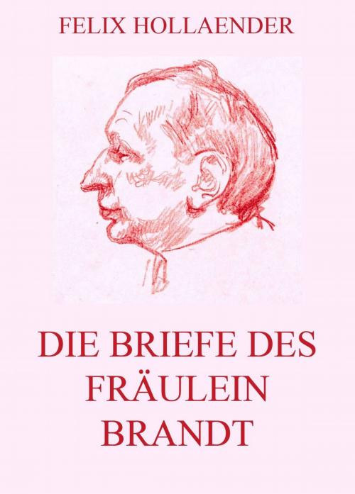 Cover of the book Die Briefe des Fräulein Brandt by Felix Hollaender, Jazzybee Verlag
