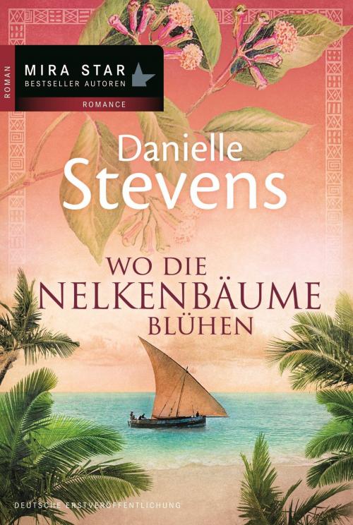 Cover of the book Wo die Nelkenbäume blühen by Danielle Stevens, MIRA Taschenbuch