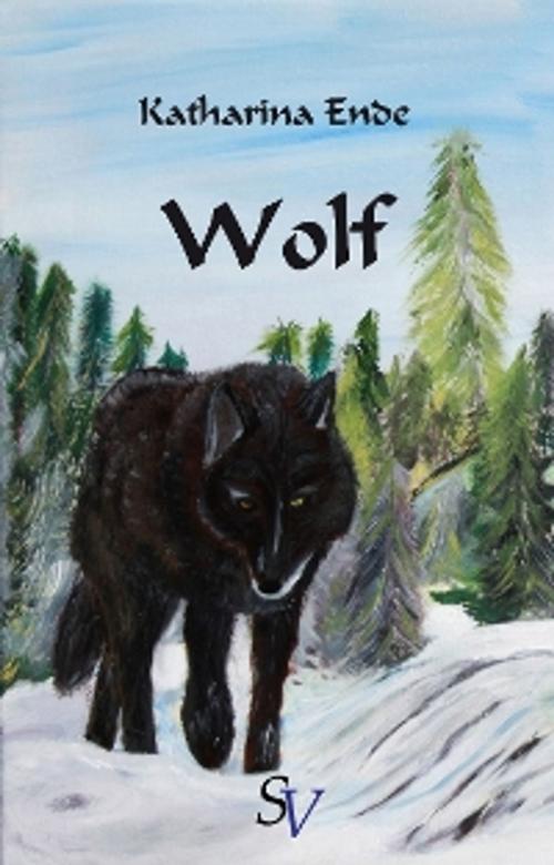 Cover of the book Wolf by Katharina Ende, Karin Schweitzer, Karin Schweitzer, Schweitzerhaus Verlag