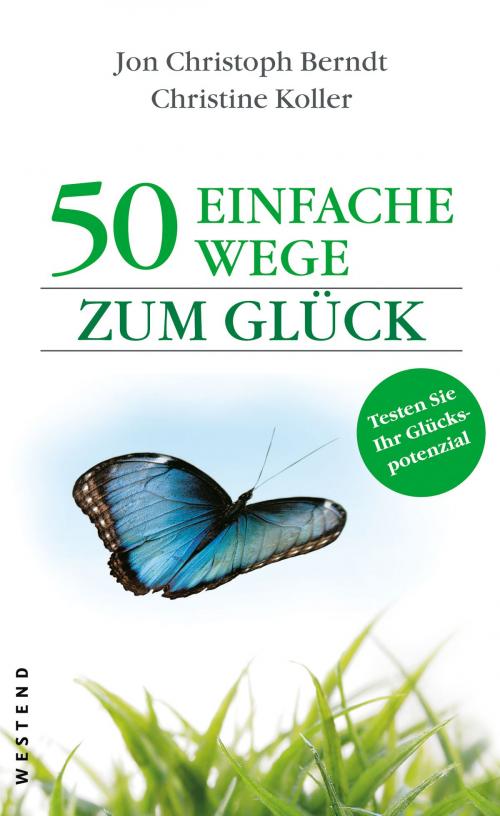 Cover of the book 50 einfache Wege zum Glück by Jon Christoph Berndt, Christine Koller, Westend Verlag