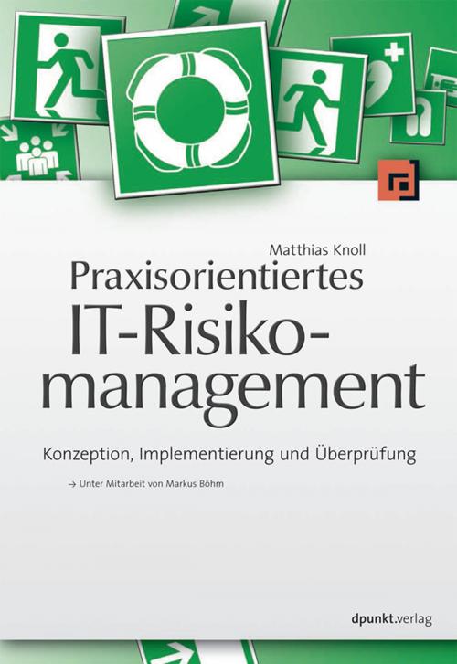 Cover of the book Praxisorientiertes IT-Risikomanagement by Matthias Knoll, Markus Böhm, dpunkt.verlag