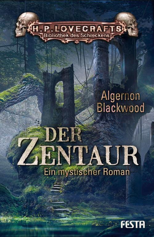 Cover of the book Der Zentaur by Algernon Blackwood, Festa Verlag