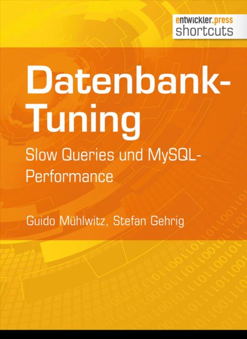 Cover of the book Datenbank-Tuning - Slow Queries und MySQL-Performance by Guido Mühlwitz, Stefan Gehrig, entwickler.press