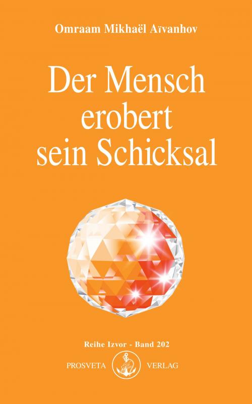 Cover of the book Der Mensch erobert sein Schicksal by Omraam Mikhaël Aïvanhov, Prosveta Deutschland