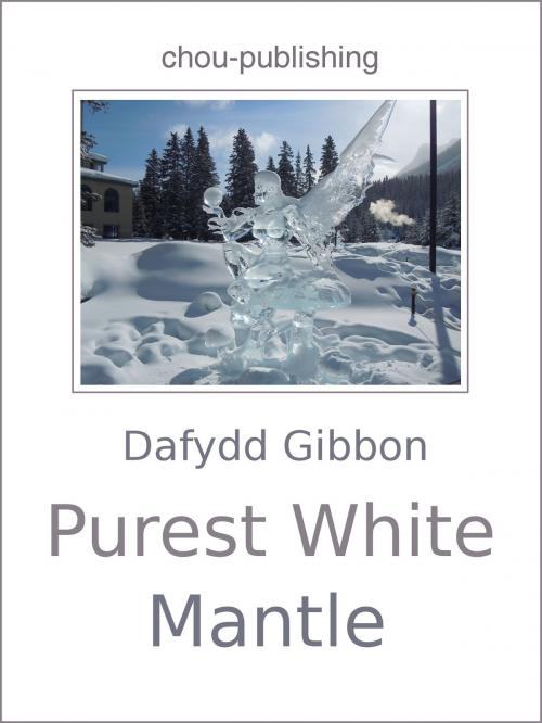 Cover of the book Purest White Mantle by Dafydd Gibbon, chou-publishing