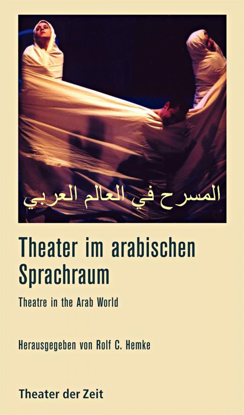 Cover of the book Theater im arabischen Sprachraum by , Verlag Theater der Zeit