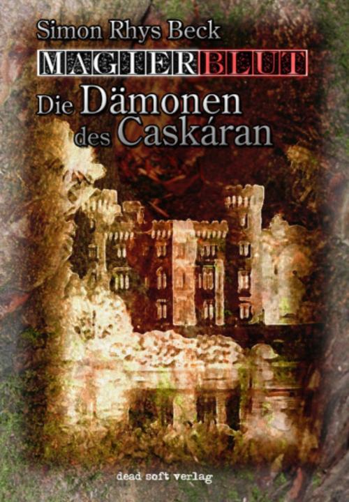 Cover of the book Magierblut 1: Die Dämonen des Caskáran by Simon Rhys Beck, dead soft verlag