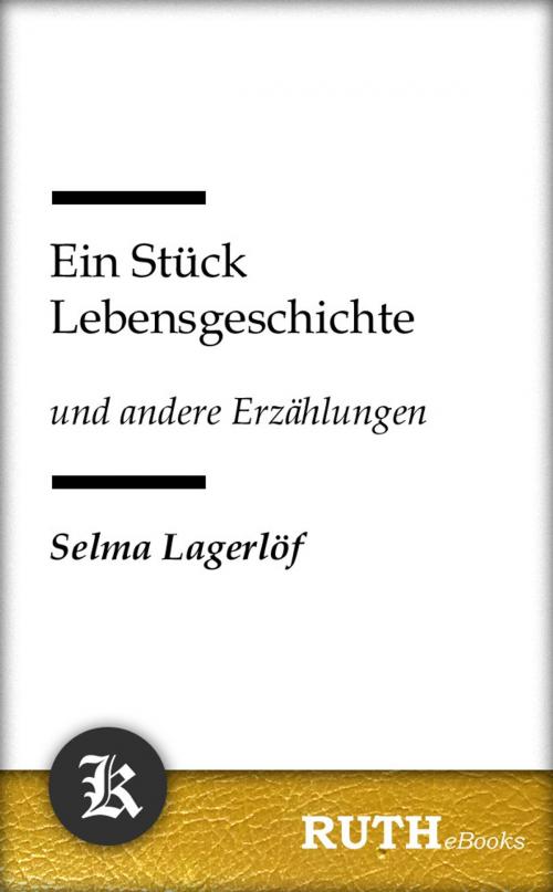 Cover of the book Ein Stück Lebensgeschichte by Selma Lagerlöf, RUTHebooks