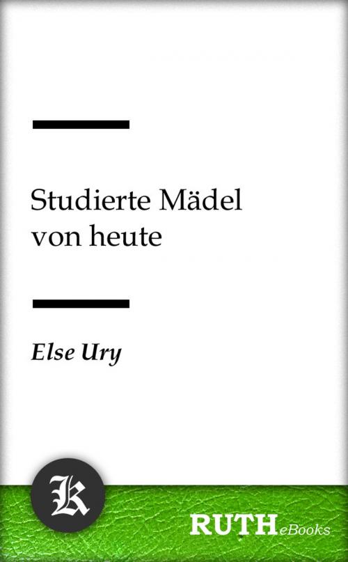 Cover of the book Studierte Mädel von heute by Else Ury, RUTHebooks