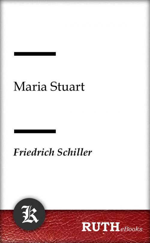 Cover of the book Maria Stuart by Friedrich Schiller, RUTHebooks