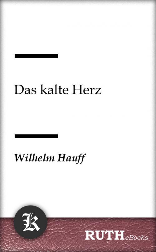 Cover of the book Das kalte Herz by Wilhelm Hauff, RUTHebooks
