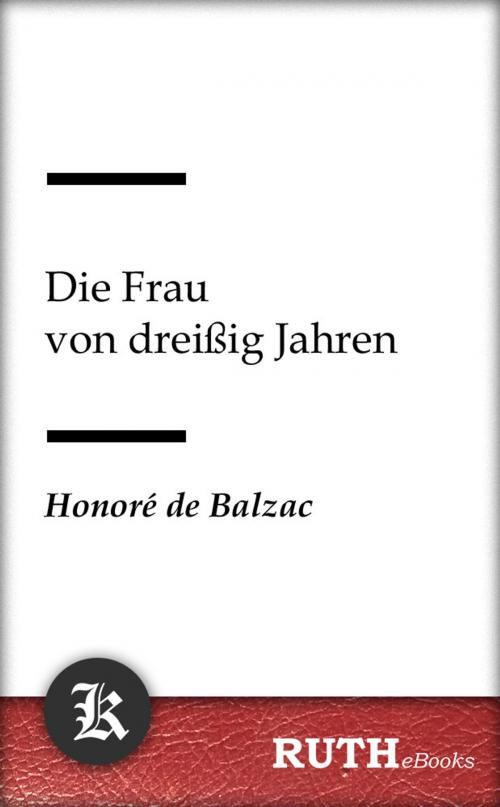 Cover of the book Die Frau von dreißig Jahren by Honoré de Balzac, RUTHebooks
