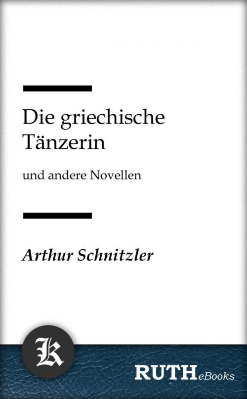 Cover of the book Die griechische Tänzerin by Arthur Schnitzler, RUTHebooks