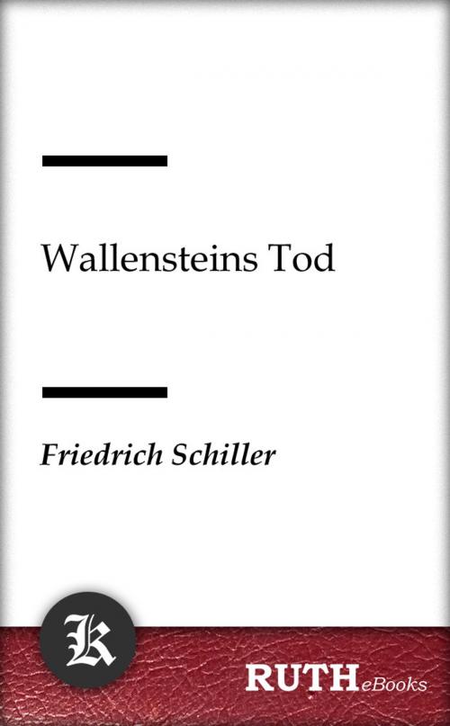 Cover of the book Wallensteins Tod by Friedrich Schiller, RUTHebooks