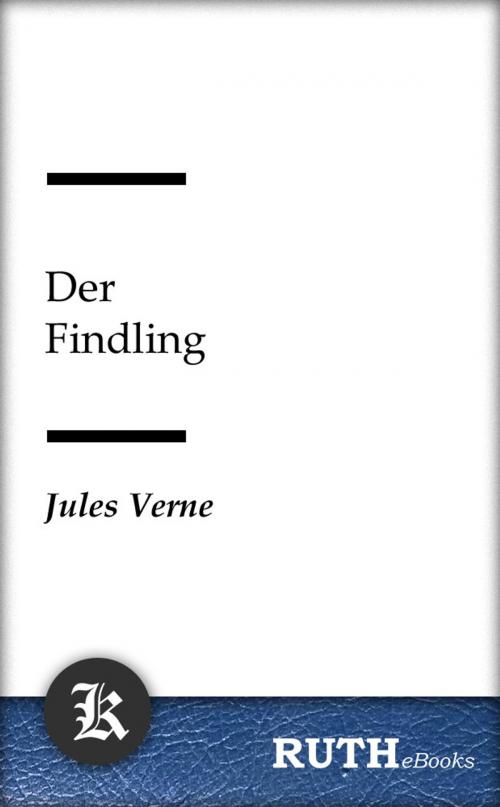 Cover of the book Der Findling by Jules Verne, RUTHebooks
