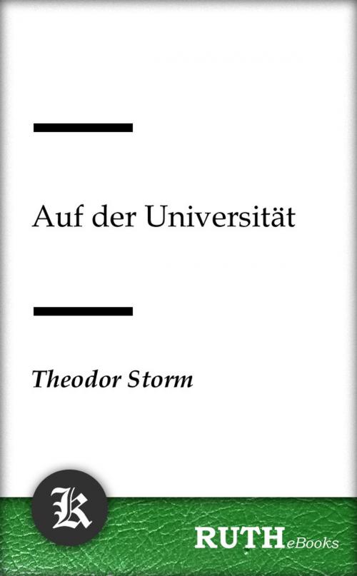 Cover of the book Auf der Universität by Theodor Storm, RUTHebooks