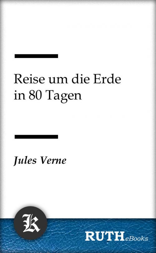 Cover of the book Reise um die Erde in 80 Tagen by Jules Verne, RUTHebooks