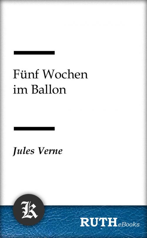 Cover of the book Fünf Wochen im Ballon by Jules Verne, RUTHebooks