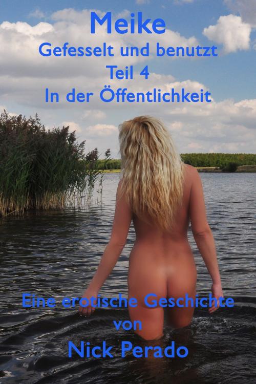 Cover of the book Meike - Gefesselt und benutzt - Teil 4 by Nick Perado, Der Neue Morgen - UW