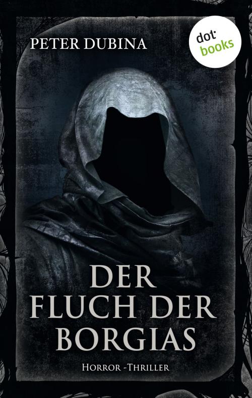 Cover of the book Der Fluch der Borgias by Peter Dubina, dotbooks GmbH