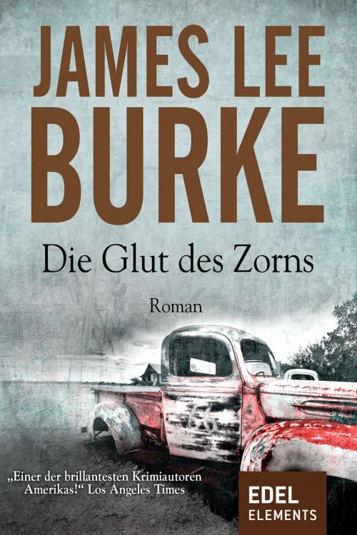 Cover of the book Die Glut des Zorns by James Lee Burke, Edel Elements