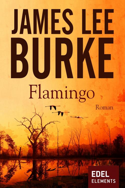 Cover of the book Flamingo by James Lee Burke, Edel Elements