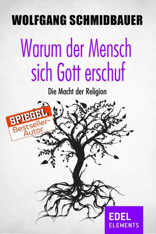 Cover of the book Warum der Mensch sich Gott erschuf by Wolfgang Schmidbauer, Edel Elements