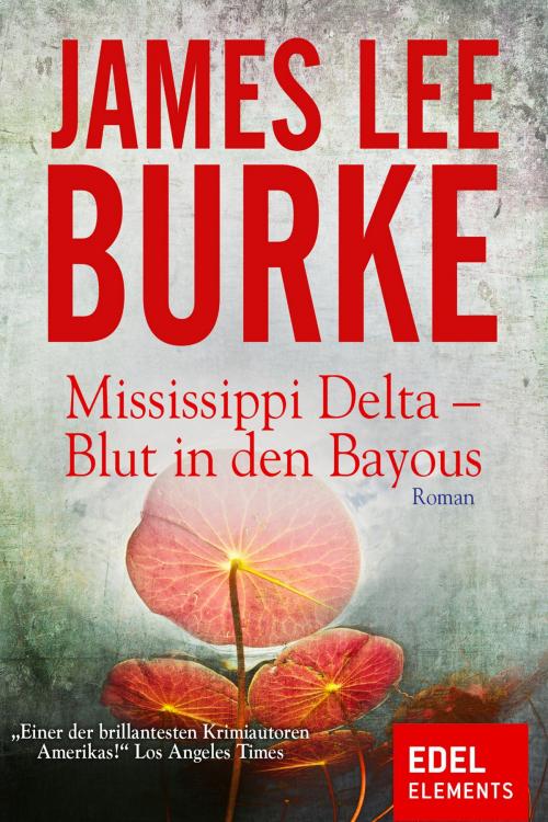 Cover of the book Mississippi Delta - Blut in den Bayous by James Lee Burke, Edel Elements