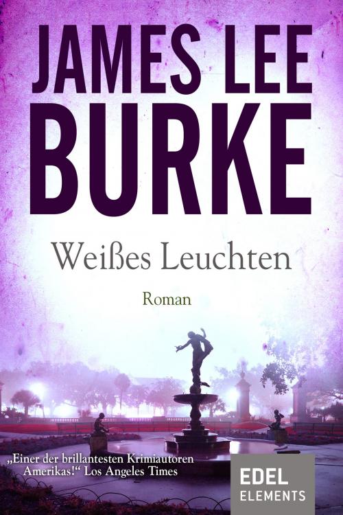 Cover of the book Weißes Leuchten by James Lee Burke, Edel Elements