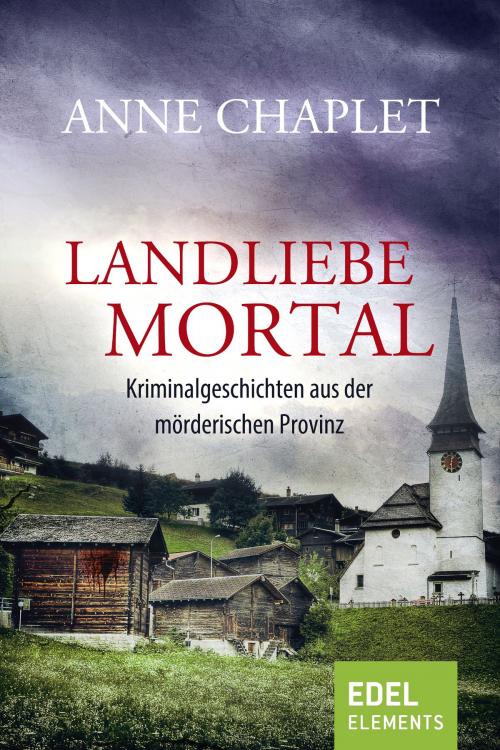Cover of the book Landliebe mortal by Anne Chaplet, Edel Elements