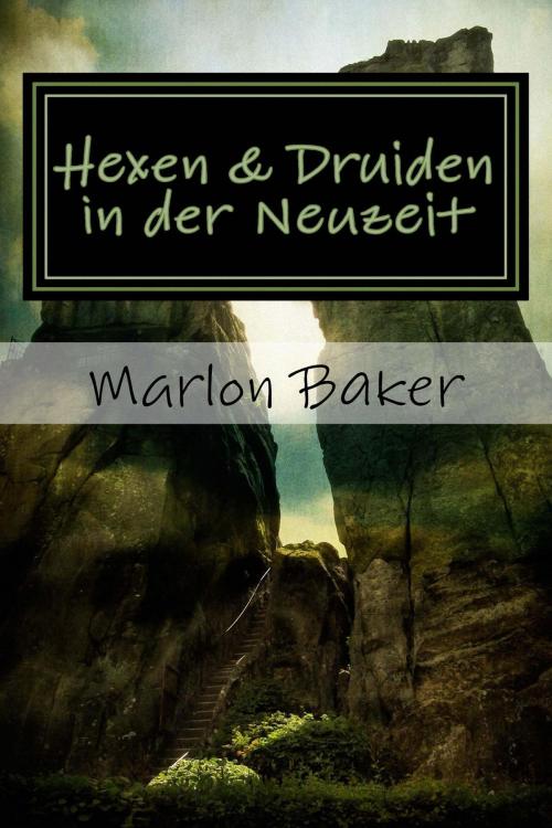 Cover of the book Hexen und Druiden in der Neuzeit by Marlon Baker, Tabitha Lockhardt, Lysander LaFortune, mysteria Verlag