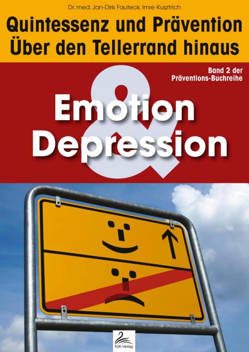 Cover of the book Emotion & Depression: Quintessenz und Prävention by Imre Kusztrich, Dr. med. Jan-Dirk Fauteck, IGK-Verlag