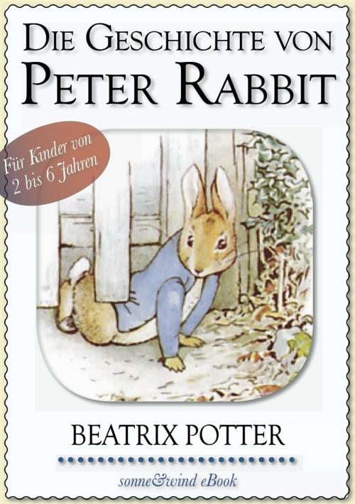 Cover of the book Beatrix Potter: Die Geschichte von Peter Rabbit (illustriert) by Beatrix Potter, Sonne + Wind