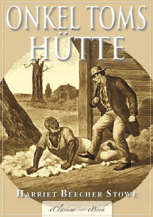 Cover of the book Onkel Toms Hütte - Mit den Illustrationen der Originalausgabe by "Harriet Beecher Stowe ", AuraBooks – eClassica