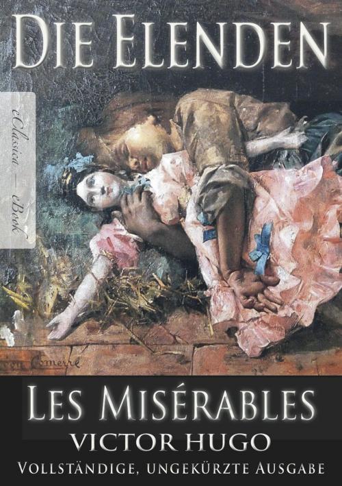 Cover of the book Victor Hugo: Die Elenden / Les Misérables (Ungekürzte deutsche Ausgabe) by Victor Hugo, AuraBooks – eClassica