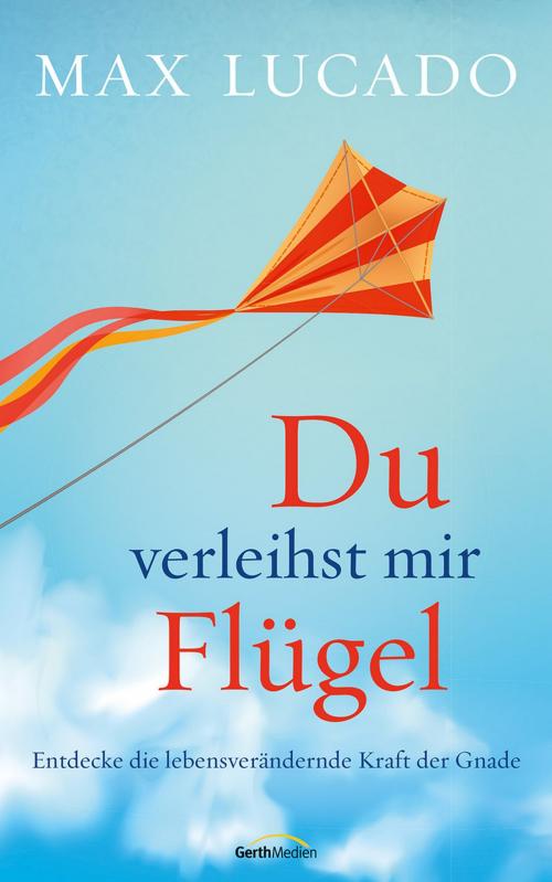 Cover of the book Du verleihst mir Flügel by Max Lucado, Gerth Medien